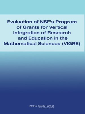 cover image of Evaluation of NSF's Program of Grants for Vertical Integration of Research and Education in the Mathematical Sciences (VIGRE)